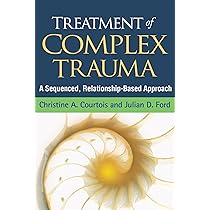 Treatment of Complex Trauma: A Sequenced, Relationship-Based